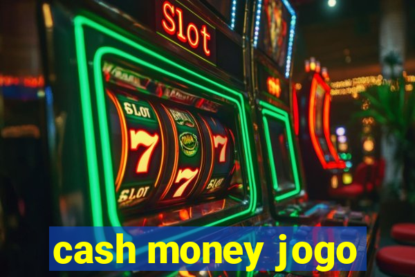 cash money jogo